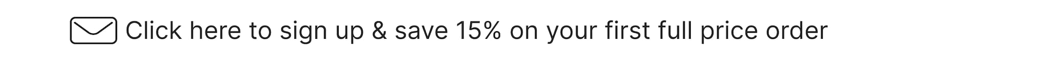 Sign up & Save 15%