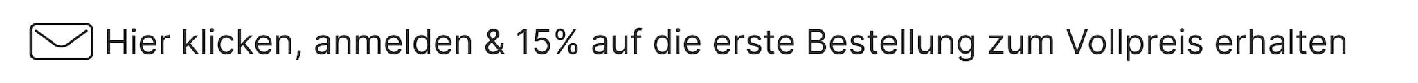 Jetzt anmelden & 15% auf den ersten einkauf zum vollpreis sichern